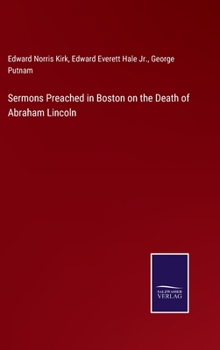 Hardcover Sermons Preached in Boston on the Death of Abraham Lincoln Book