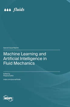 Hardcover Machine Learning and Artificial Intelligence in Fluid Mechanics Book