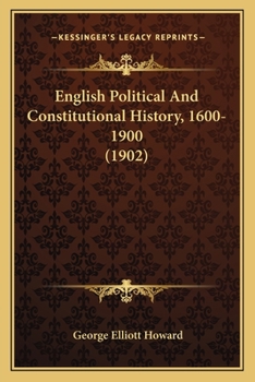 Paperback English Political And Constitutional History, 1600-1900 (1902) Book