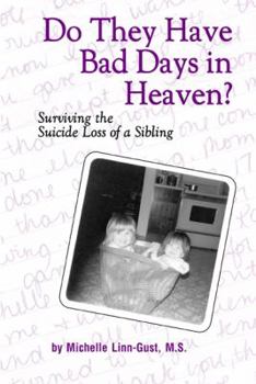 Paperback Do They Have Bad Days in Heaven? Surviving the Suicide Loss of a Sibling Book