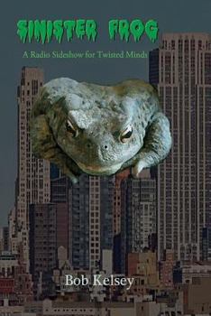 Paperback Sinister Frog: A Radio Sideshow for Twisted Minds Book