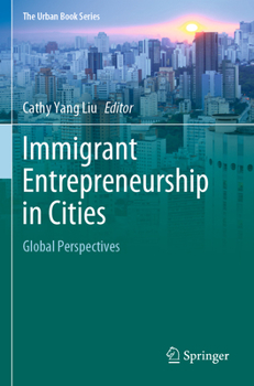 Immigrant Entrepreneurship in Cities: Global Perspectives - Book  of the Urban Book Series