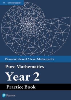 Paperback Pearson Edexcel as and a Level Mathematics Pure Mathematics Year 2 Practice Book