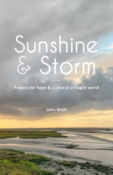 Paperback Sunshine & Storm: Prayers for hope & justice in a fragile world Book