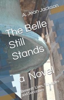 Paperback The Belle Still Stands: Bennett Lives, Struggles and Successes Book