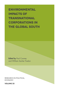 Environmental Impacts of Transnational Corporations in the Global South (Research in Political Economy)