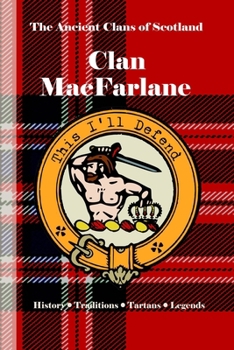 Paperback Clan MacFarlane: A Concise History of Scotland's Outlaw Warriors and the Lennox Legacy Book