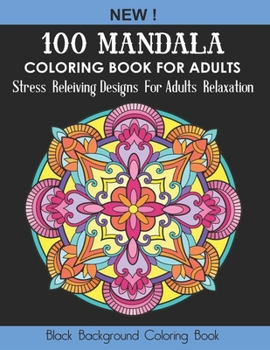 Paperback 100 Mandala Coloring Book For Adults: Stress Relieving Designs for Adults Relaxation (Black Background Coloring Book) Book