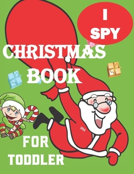 Paperback I spy Christmas Book for Toddler: A fun coloring Activity Books And Guessing Game For Kids, Toddlers and Preschool, Christmas Gifts For Kids Gift Book