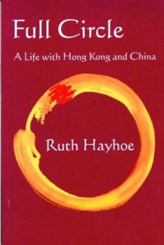 Paperback Full Circle: A Life with Hong Kong and China Book