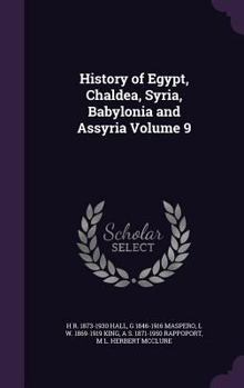 History of Egypt, Chaldea, Syria, Babylonia and Assyria Volume 9 - Book #9 of the History of Egypt, Chaldæa, Syria, Babylonia, and Assyria