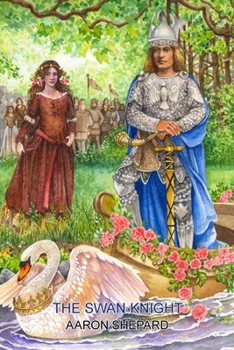 The Swan Knight: A Medieval Legend, Retold from Wagner's Lohengrin - Book #5 of the Ancient Fantasy