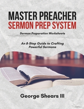 Paperback Master Preacher Sermon Prep System: An 8-Step Guide to Crafting Powerful Sermons Book