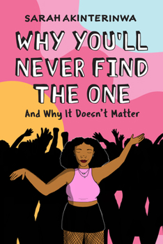 Paperback Why You'll Never Find the One: And Why It Doesn't Matter Book