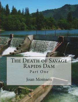 Paperback The Death of Savage Rapids Dam - Part One Book