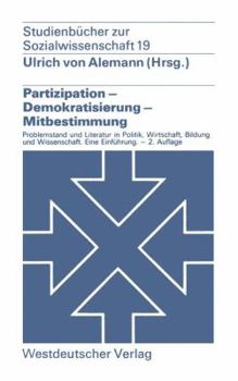 Partizipation Demokratisierung Mitbestimmung: Problemstellung Und Literatur in Politik, Wirtschaft, Bildung Und Wissenschaft. Eine Einfuhrung
