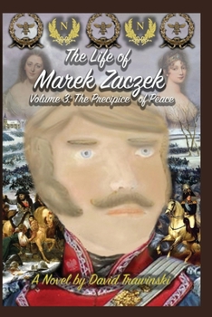 Paperback The Life of Marek Zaczek Volume 3: The Precipice of Peace Book