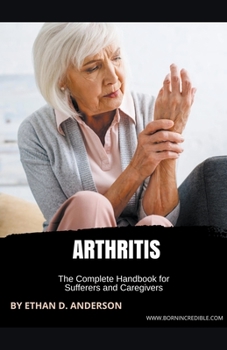 Paperback Arthritis: The Complete Handbook for Sufferers and Caregivers Book