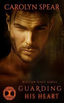 Guarding His Heart - Book #8 of the Wiccan Haus