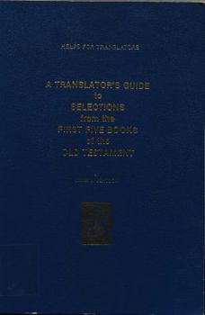 Paperback A Translator's Guide to Selections from the First Five Books of the Old Testament (UBS Helps for Translators) Book