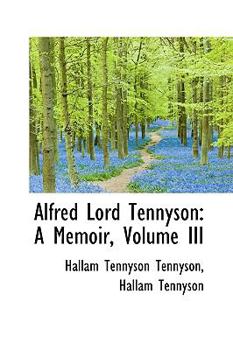 Alfred Lord Tennyson : A Memoir, Volume III