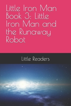 Paperback Little Iron Man Book 3: Little Iron Man and the Runaway Robot Book