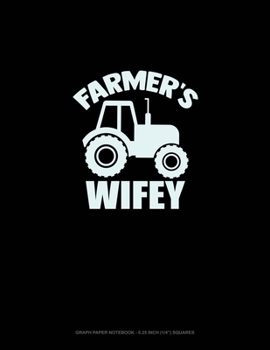 Farmer's Wifey: Graph Paper Notebook - 0.25 Inch (1/4") Squares
