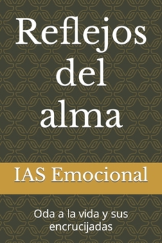 Paperback Reflejos del alma: Oda a la vida y sus encrucijadas [Spanish] Book