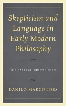 Hardcover Skepticism and Language in Early Modern Philosophy: The Early Linguistic Turn Book