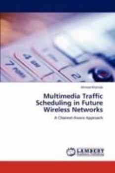 Paperback Multimedia Traffic Scheduling in Future Wireless Networks Book