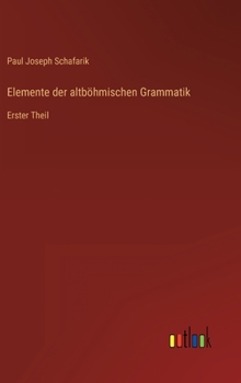 Hardcover Elemente der altböhmischen Grammatik: Erster Theil [German] Book