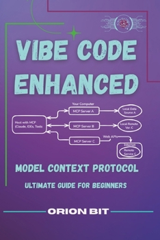 Paperback Vibe Coding Enhanced: Model Context Protocol- Ultimate Guide for Beginners Book