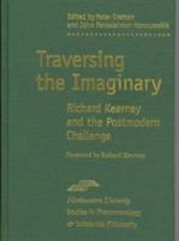 Hardcover Traversing the Imaginary: Richard Kearney and the Postmodern Challenge Book