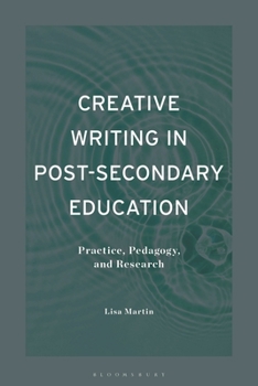 Hardcover Creative Writing in Post-Secondary Education: Practice, Pedagogy, and Research Book