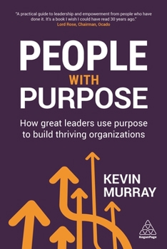 Paperback People with Purpose: How Great Leaders Use Purpose to Build Thriving Organizations Book