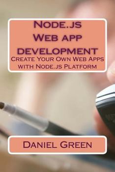 Paperback Node.js Web app development: Create Your Own Web Apps with Node.js Platform Book