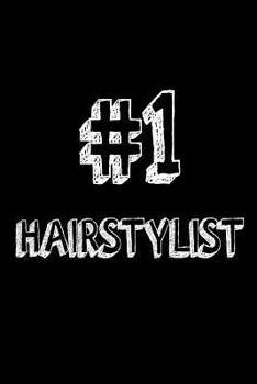 #1 Hairstylist: Best Hairdresser Ever Appreciation Gift Notebook