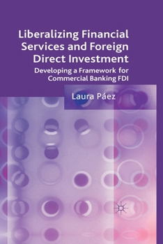 Paperback Liberalizing Financial Services and Foreign Direct Investment: Developing a Framework for Commercial Banking FDI Book
