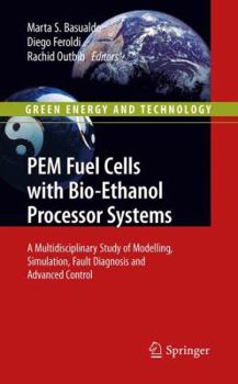 Paperback Pem Fuel Cells with Bio-Ethanol Processor Systems: A Multidisciplinary Study of Modelling, Simulation, Fault Diagnosis and Advanced Control Book