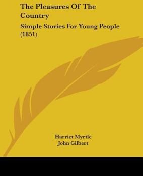 The Pleasures of the Country: Simple Stories for Young People