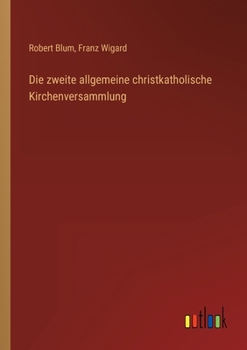 Paperback Die zweite allgemeine christkatholische Kirchenversammlung [German] Book