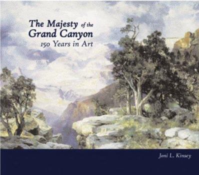 Hardcover The Majesty of the Grand Canyon: 150 Years in Art Book