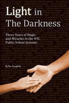 Paperback Light in The Darkness: Three Years of Magic and Miracles in the NYC Public School System Book