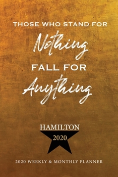 Hamilton Calendar 2020: 2020 Daily Weekly and Monthly Calendar Planner, Schedule Organizer Logbook, Appointment Book, Alexander Hamilton Revolution ... (2020 Weekly and Monthly Calendar Planner)