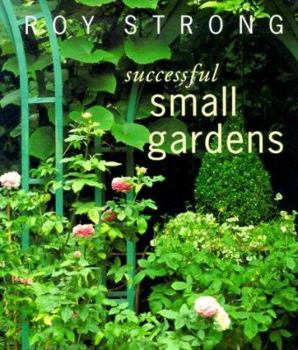 Paperback Successful Small Gardens: New Designs for Time-Conscious Gardeners Book