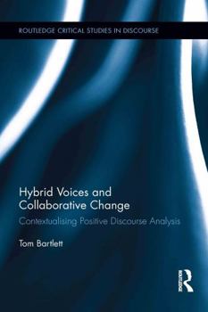 Hardcover Hybrid Voices and Collaborative Change: Contextualising Positive Discourse Analysis Book