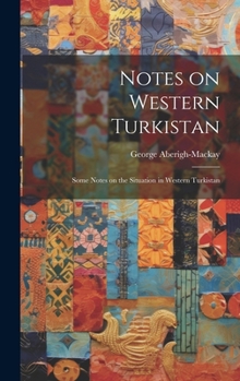 Hardcover Notes on Western Turkistan: Some Notes on the Situation in Western Turkistan Book
