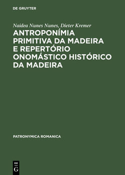 Hardcover Antroponímia Primitiva Da Madeira E Repertório Onomástico Histórico Da Madeira: (Séculos XV E XVI) [Portuguese] Book