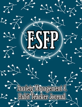 ESFP: Anxiety Management & Habit Tracker Journal for Myers Briggs Personality