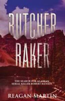 Paperback The Butcher Baker: The Search for Alaskan Serial Killer Robert Hansen Book